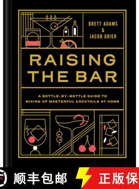 【3-4周达】Raising the Bar: A Bottle-by-Bottle Guide to Mixing Up Masterful Cocktails at Home [9781797210322]
