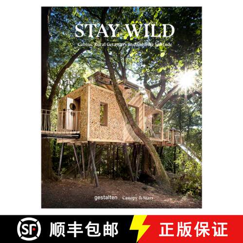精装 Stay Wild: Cabins, Rural Getaways and Sublime Solitude [9783899558616]