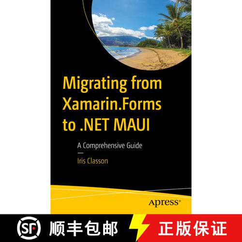 【3-4周达】Migrating from Xamarin.Forms to .NET MAUI : A Comprehensive Guide (First Edition) (First E... [9798868812149]