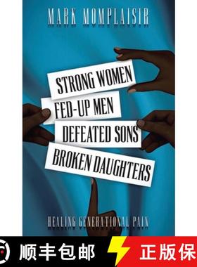 【3-4周达】Strong Women, Fed-Up Men, Defeated Sons, Broken Daughters : Healing Generational Pain [9781792361081]