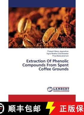 预订 Extraction Of Phenolic Compounds From Spent Coffee Grounds [9783659290367]