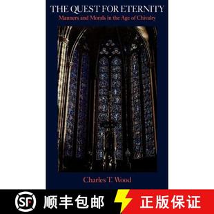 【3-4周达】The Quest for Eternity: Manners and Morals in the Age of Chivalry. [Orig. Pub. as the Age ... [9780874512595]
