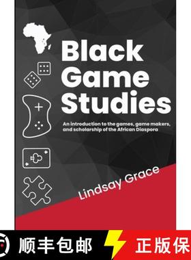 【3-4周达】Black Game Studies: An Introduction to the games, game makers and scholarship of the Afric... [9781794779143]