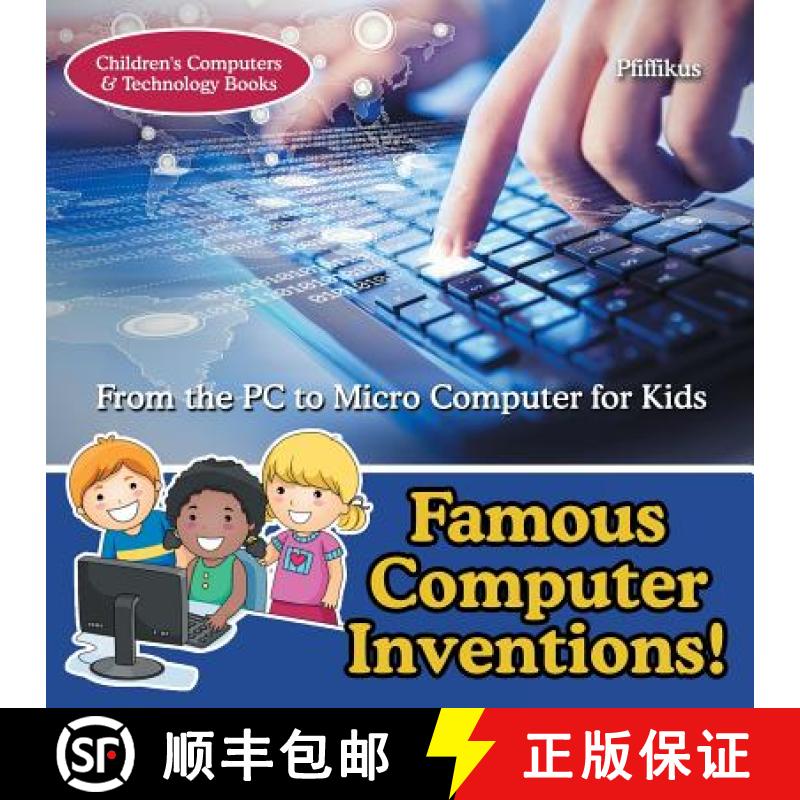 【2-3周达】Famous Computer Inventions! From the PC to Micro Computer for Kids - Children's Computers ... [9781683776222]