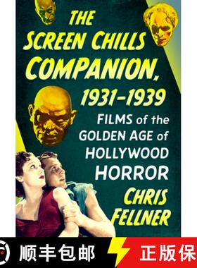 【3-4周达】The Screen Chills Companion, 1931-1939 : Films of the Golden Age of Hollywood Horror [9781476696447]
