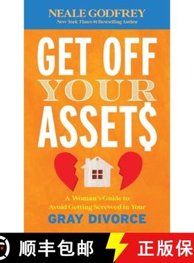 预订 Get Off Your Assets : A Woman's Guide to Avoid Getting Screwed in Your Gray Divorce [9781538187937]