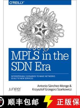 【3-4周达】MPLS in the Sdn Era: Interoperable Scenarios to Make Networks Scale to New Services [9781491905456]