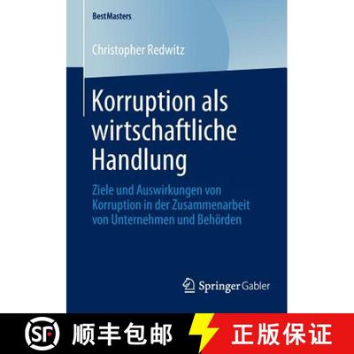 【3-4周达】Korruption als wirtschaftliche Handlung : Ziele und Auswirkungen von Korruption in der Zus... [9783658045685]
