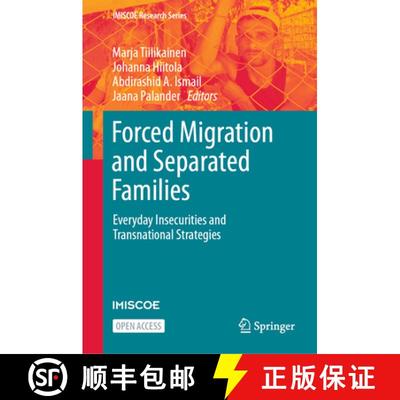 【3-4周达】Forced Migration and Separated Families : Everyday Insecurities and Transnational Strategies [9783031249730]