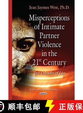 【3-4周达】Misperceptions of Intimate Partner Violence in the 21st Century: Two Decades of Lies *Auth... [9781634834858]