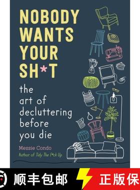 【3-4周达】Nobody Wants Your Sh*t: The Art of Decluttering Before You Die [9781510774735]