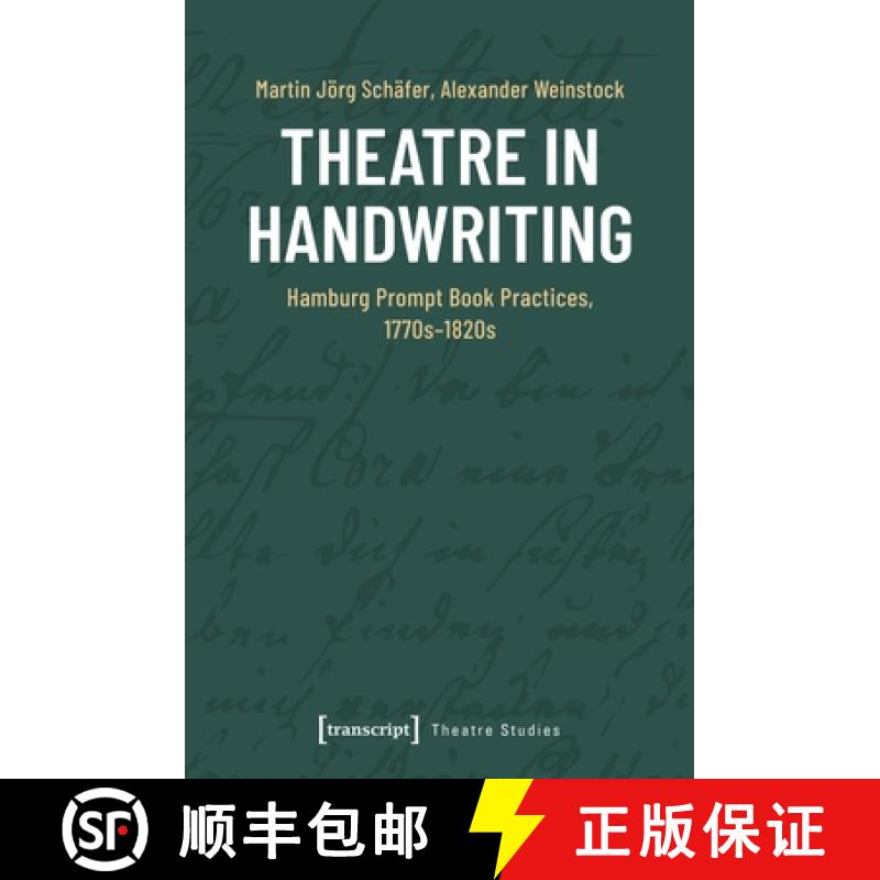 【3-4周达】Theatre in Handwriting: Hamburg Prompt Book Practices, 1770s-1820s [9783837669657]