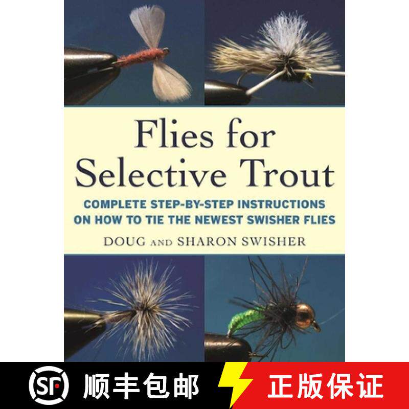 【3-4周达】Flies for Selective Trout: Complete Step-By-Step Instructions on How to Tie the Newest Swi... [9781510717169]