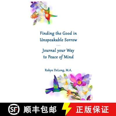 【3-4周达】Finding the Good in Unspeakable Sorrow: Journal your Way to Peace of Mind [9781732486225]