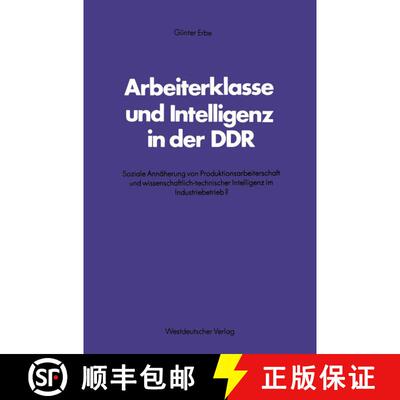 【3-4周达】Arbeiterklasse und Intelligenz in der DDR: Soziale Annäherung von Produktionsarbeiterscha... [9783531115597]