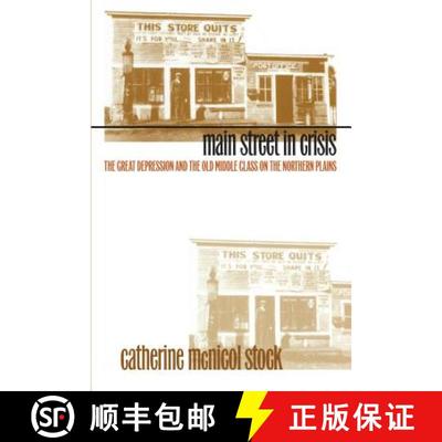 预订 Main Street in Crisis: The Great Depression and the Old Middle Class on the Northern Plains [9780807846896]