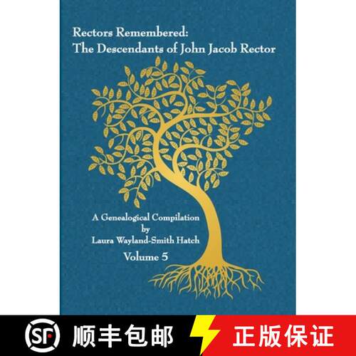 【3-4周达】Rectors Remembered: The Descendants of John Jacob Rector Volume 5 [9781312620223]