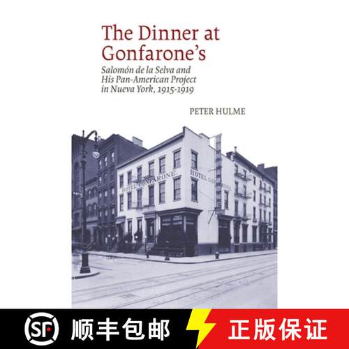 【3-4周达】精装 The Dinner at Gonfarone's: Salomón de la Selva and His Pan-American Project in Nueva... [9781786942005]