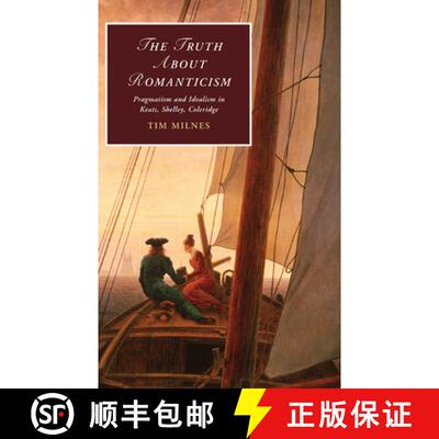 【3-4周达】精装 Truth about Romanticism: Pragmatism and Idealism in Keats, Shelley, Coleridge - The T... [9780521198073]