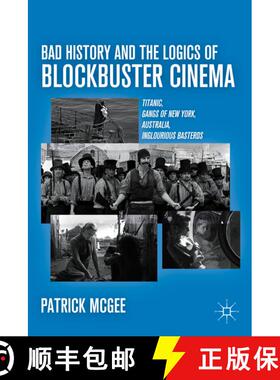 【3-4周达】精装 Bad History and the Logics of Blockbuster Cinema: Titanic, Gangs of New York, Austral... [9780230116511]