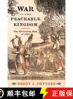 【3-4周达】War in the Peaceable Kingdom: The Kittanning Raid of 1756 [9781594162695]