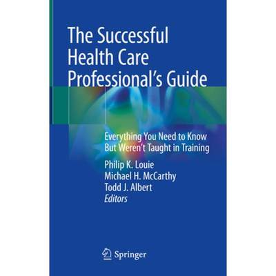 【4周达】The Successful Health Care Professional's Guide: Everything You Need to Know But Weren't Tau... [9783030959494]