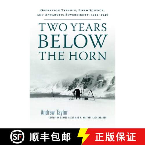 【3-4周达】Two Years Below the Horn: Operation Tabarin, Field Science, and Antarctic Sovereignty, 194... [9780887557910]