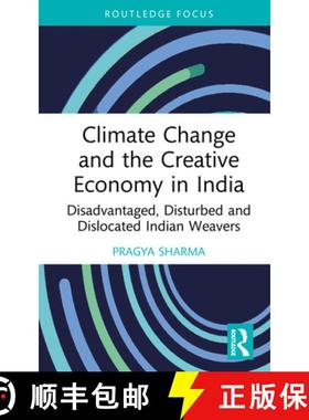 【3-4周达】Climate Change and the Creative Economy in India: Disadvantaged, Disturbed and Dislocated ... [9781032584324]