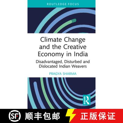 【3-4周达】Climate Change and the Creative Economy in India: Disadvantaged, Disturbed and Dislocated ... [9781032584324]