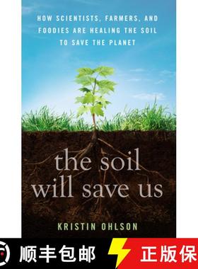 【3-4周达】Soil Will Save Us: How Scientists, Farmers and Ranchers are Tending the Soil to Reverse Gl... [9781609615543]