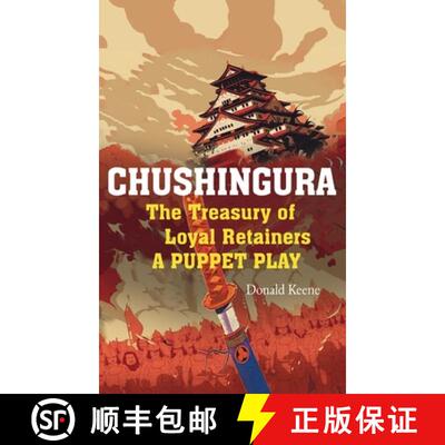 【3-4周达】精装 Chushingura: The Treasury of Loyal Retainers, a Puppet Play [9781638231561]