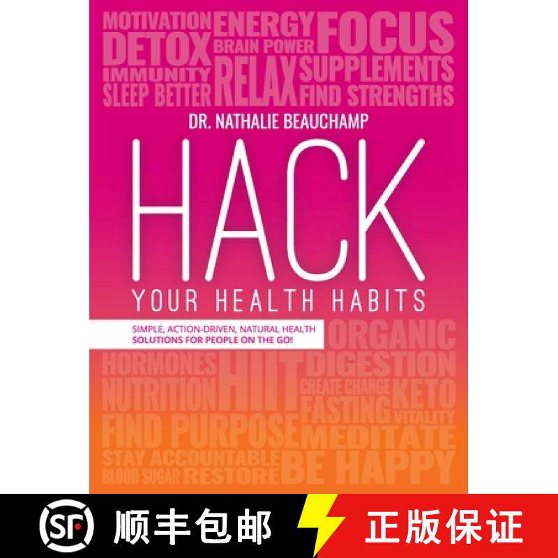 【3-4周达】Hack Your Health Habits: Simple, Action-Driven, Natural Health Solutions For People On The... [9781775237235]
