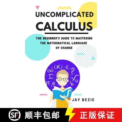 【3-4周达】Uncomplicated Calculus: The Beginner's Guide to Mastering the Mathematical Language of Change [9781913666583]