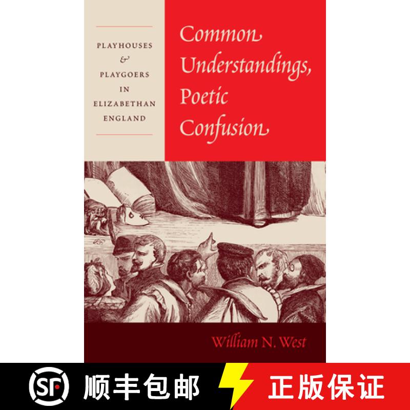 【3-4周达】Common Understandings, Poetic Confusion: Playhouses and Playgoers in Elizabethan England [9780226809038]