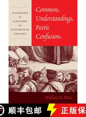 【3-4周达】Common Understandings, Poetic Confusion: Playhouses and Playgoers in Elizabethan England [9780226809038]
