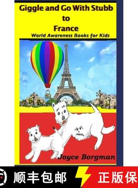 预订 Giggle and Go With Stubb to France: World Awareness Books for Kids [9780999709023]