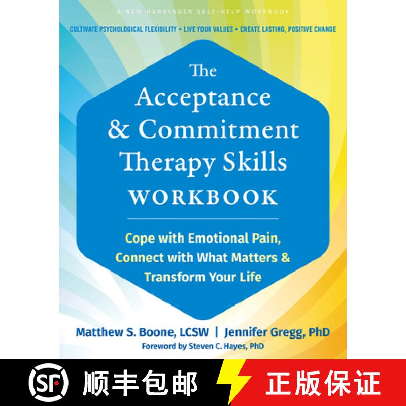 【3-4周达】The Acceptance and Commitment Therapy Skills Workbook : Cope with Emotional Pain, Connect ... [9781648483738]