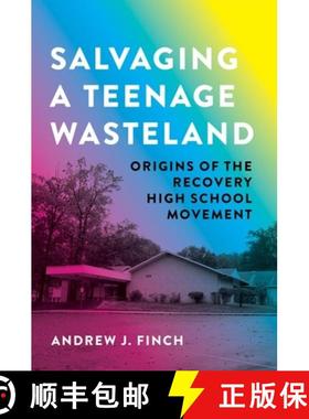 【3-4周达】Salvaging a Teenage Wasteland: Origins of the Recovery High School Movement [9780190645502]