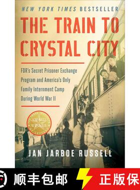【3-4周达】The Train to Crystal City: FDR's Secret Prisoner Exchange Program and America's Only Famil... [9781451693676]