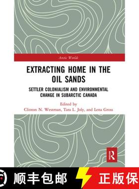 【3-4周达】Extracting Home in the Oil Sands: Settler Colonialism and Environmental Change in Subarcti... [9781032083063]