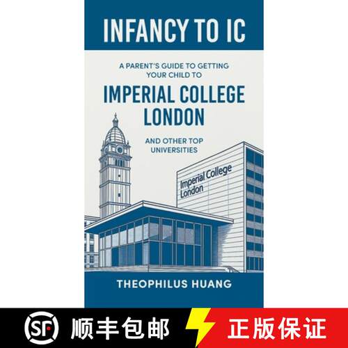 【3-4周达】精装 Infancy to IC: A Parent's Guide to Getting your Child to Imperial College London and ... [9781543784442]