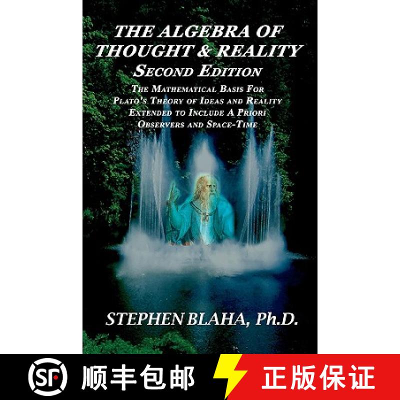 【2-3周达】Algebra of Thought & Reality: Second Edition: The Mathematical Basis for Plato's Theory of... [9780981904931]