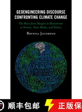 预订 Geoengineering Discourse Confronting Climate Change : The Move from Margins to Mainstream in Sci... [9781793635303]