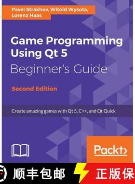 预订 Game Programming Using Qt 5, Beginner's Guide - Second Edition: Create amazing games with Qt 5, ... [9781788399999]