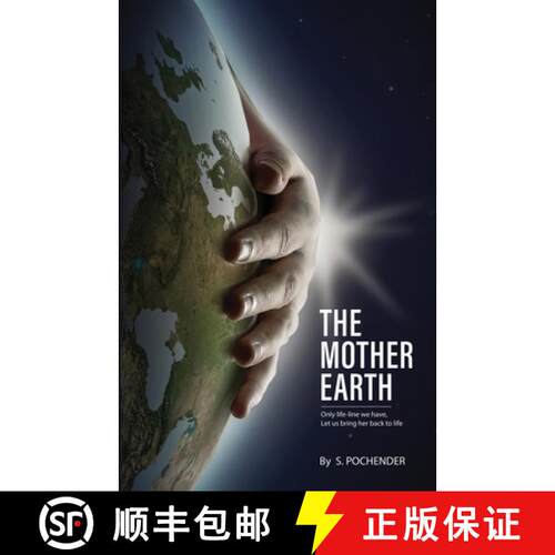 【3-4周达】The Mother Earth: Only Lifeline We Have, Let Us Bring Her Back To Life [9781957456072]