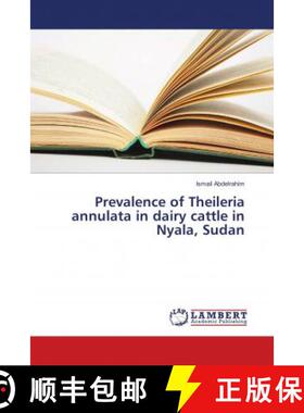 预订 Prevalence of Theileria annulata in dairy cattle in Nyala, Sudan [9786137426760]