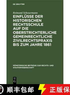 【3-4周达】Einflüsse der historischen Rechtsschule auf die oberstrichterliche gemeinrechtliche Zivil... [9783110993936]