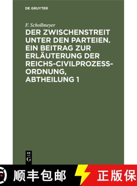 预订 Der Zwischenstreit unter den Parteien. Ein Beitrag zur Erläuterung der Reichs-Civilprozeß-Ordn... [9783112396032]