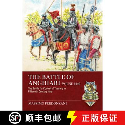 【3-4周达】Battle of Anghiari, 29 June, 1440: The Battle for the Control of Tuscany in Fifteenth Cent... [9781804519936]