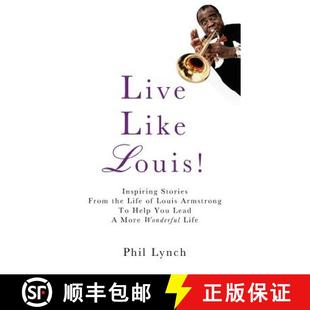 【3-4周达】Live Like Louis!: Inspiring Stories From the Life of Louis Armstrong to Help You Lead a Mo... [9780615679082]